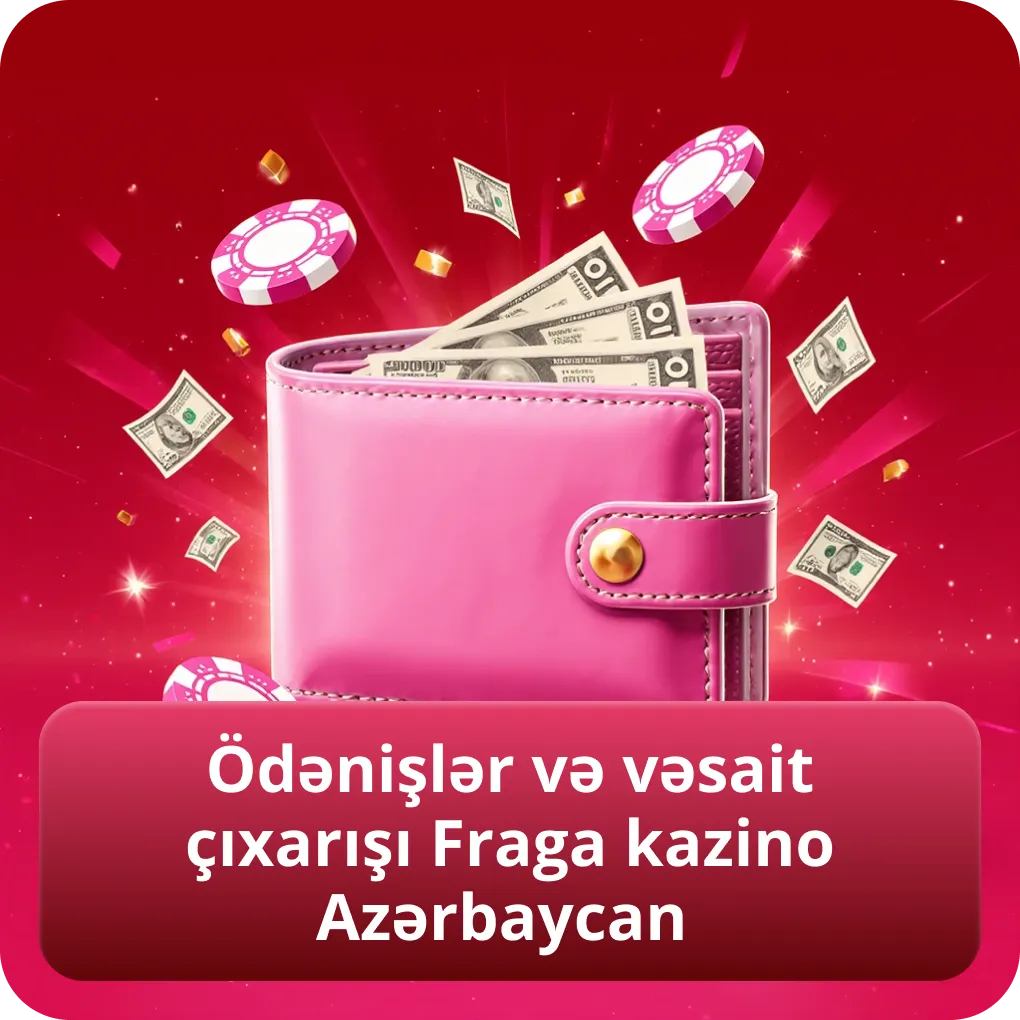 Ödənişlər və vəsait çıxarışı Fraga kazino Azərbaycan